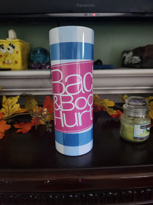 Back and Body Hurts 20 oz Skinny Tumbler